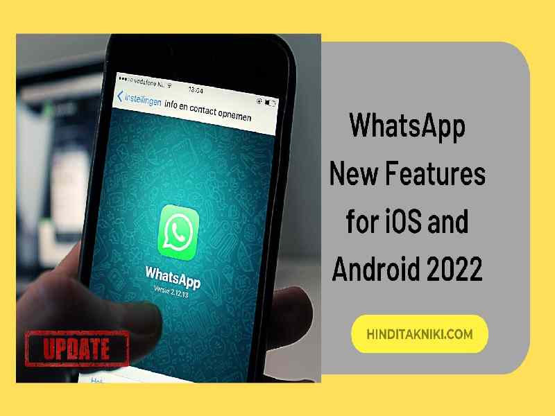 WhatsApp New Features For iPhone, iOS and Android Users 2022