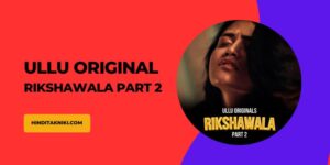 Rikshawala Part 2 Web Series Ullu Cast