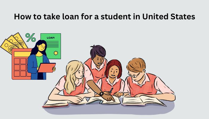 How to take loan for a student in United States